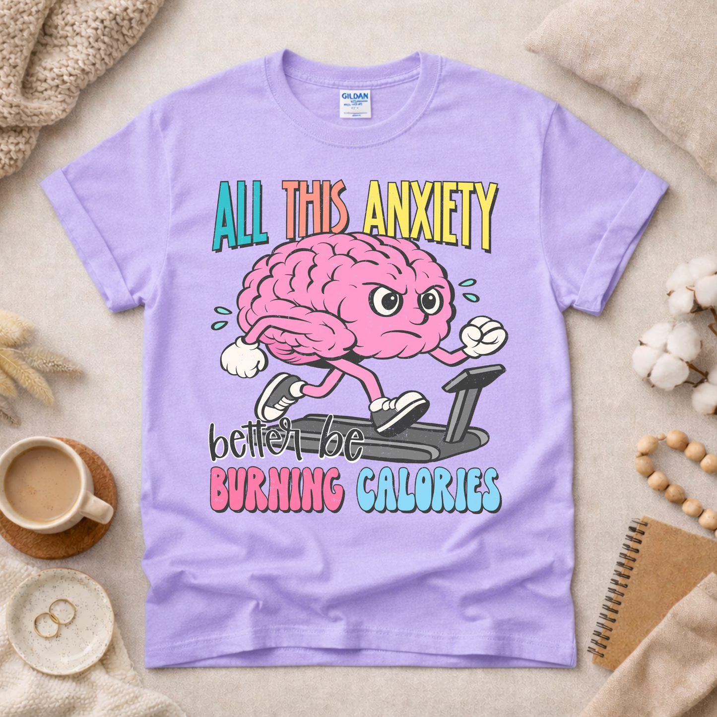 Anxiety Better Be Burning Calories Shirt