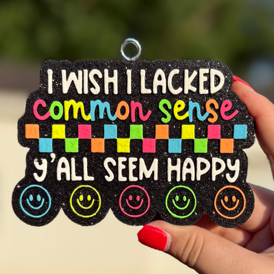 Lacked Common Sense Freshie - April Fresh - RTS